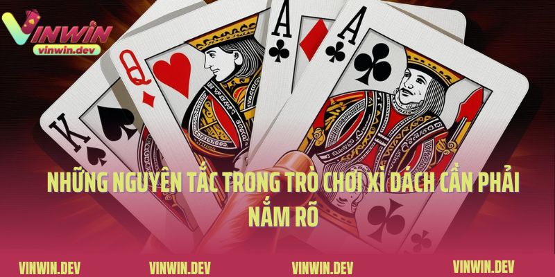 Những nguyên tắc trong trò chơi xì dách cần phải nắm rõ