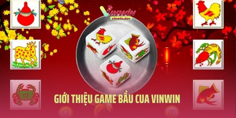 Giới thiệu game bầu cua Vinwin 