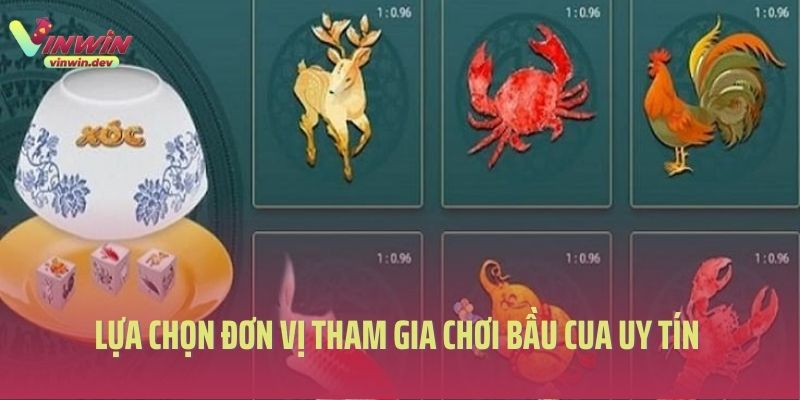Lựa chọn đơn vị tham gia chơi bầu cua uy tín 