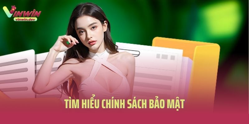 Tìm hiểu chính sách bảo mật Vinwin