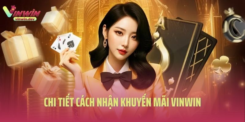 Chi tiết cách nhận khuyến mãi Vinwin