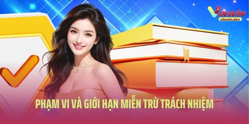 Phạm vi và giới hạn miễn trừ trách nhiệm Vinwin