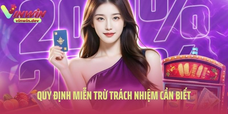 Quy định miễn trừ trách nhiệm Vinwin cần biết