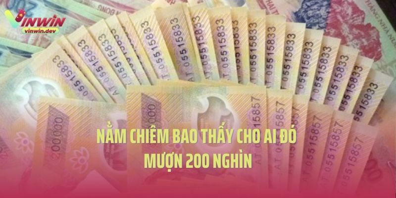 Nằm chiêm bao thấy cho ai đó mượn 200 nghìn