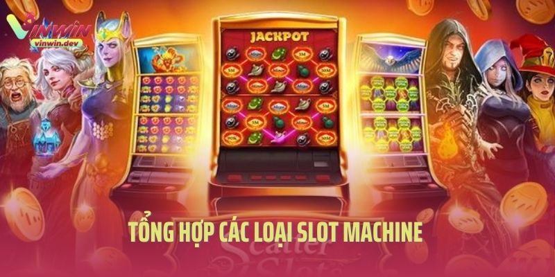 Tổng hợp các loại slot machine là gì? 