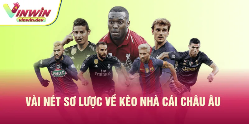 Sơ lược chung về kèo nhà cái Châu Âu