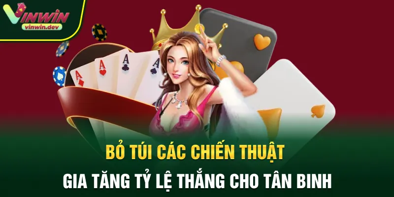 Bỏ túi các chiến thuật gia tăng tỷ lệ thắng cho tân binh